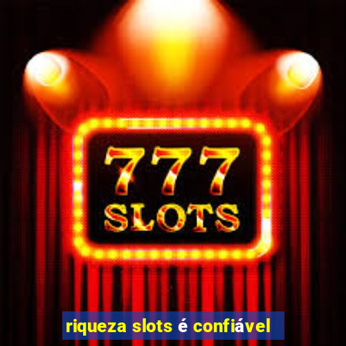 riqueza slots é confiável