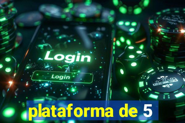 plataforma de 5