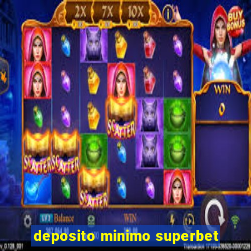 deposito minimo superbet