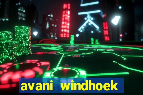 avani windhoek hotel & casino windhoek namibia