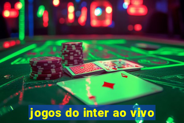 jogos do inter ao vivo