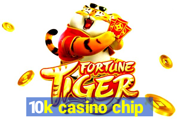 10k casino chip