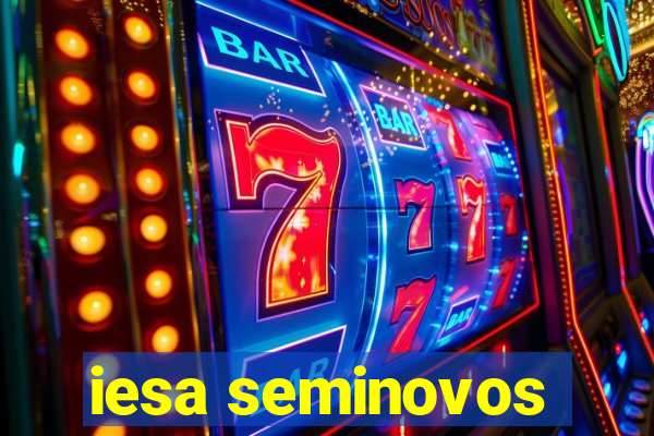 iesa seminovos