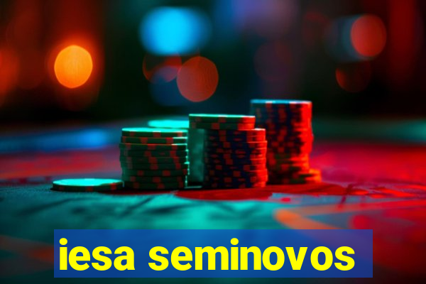 iesa seminovos