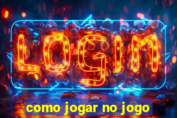 como jogar no jogo