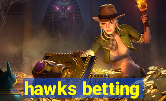 hawks betting