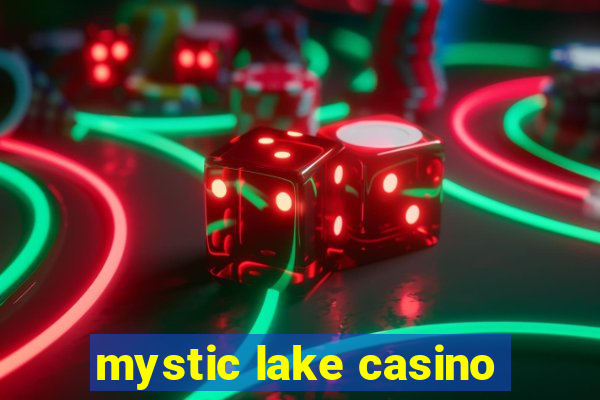 mystic lake casino