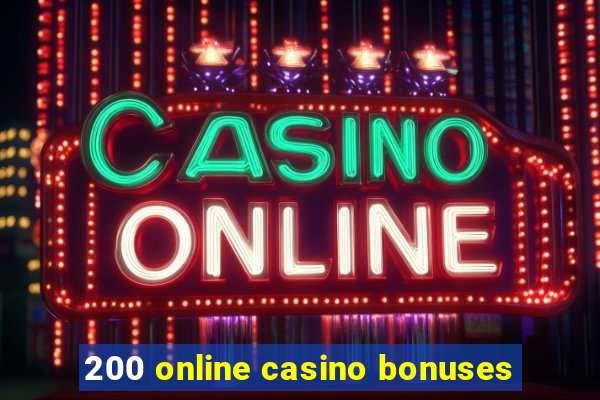 200 online casino bonuses