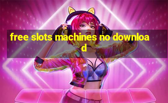 free slots machines no download