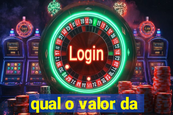 qual o valor da