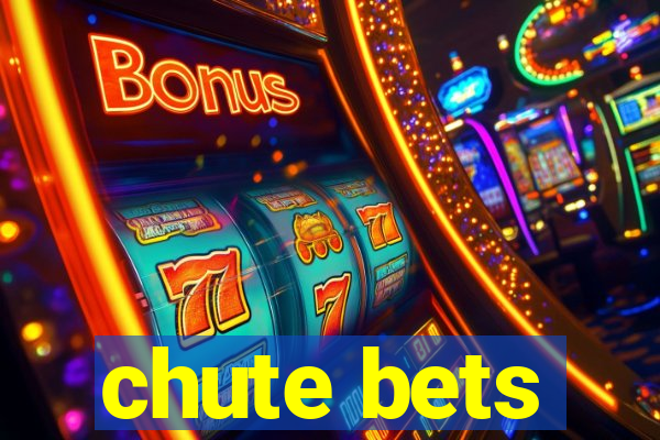 chute bets