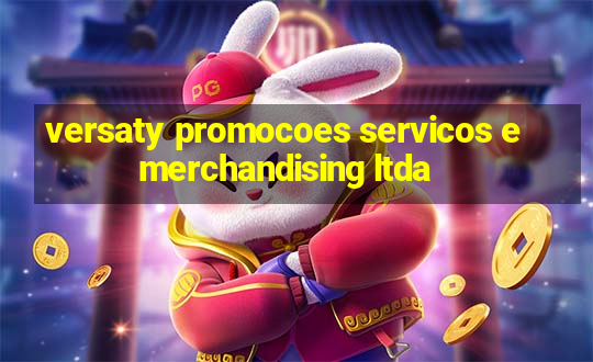 versaty promocoes servicos e merchandising ltda