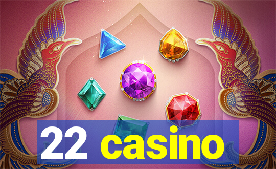 22 casino