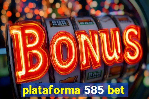 plataforma 585 bet