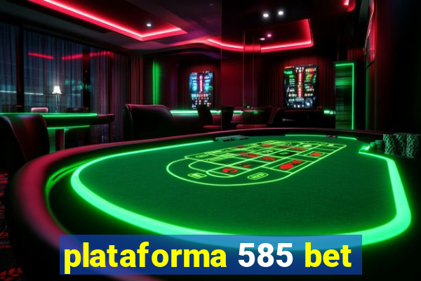 plataforma 585 bet