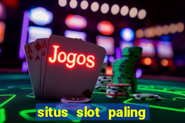 situs slot paling gacor dan terpercaya