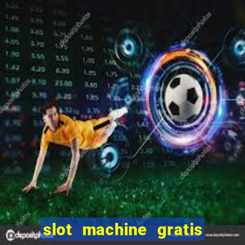 slot machine gratis la gallina dalle uova d oro