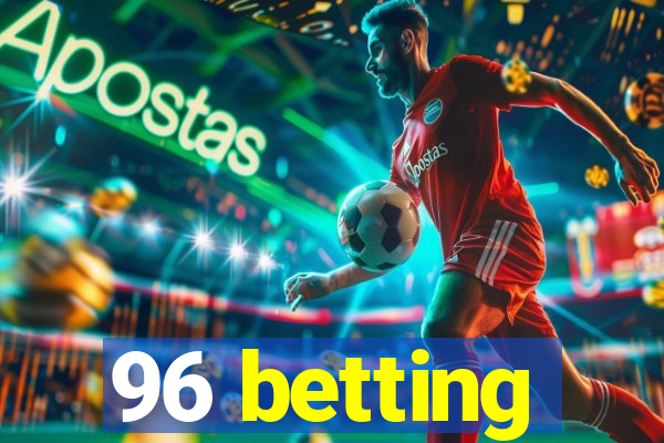 96 betting