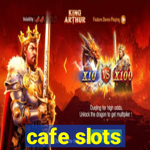 cafe slots