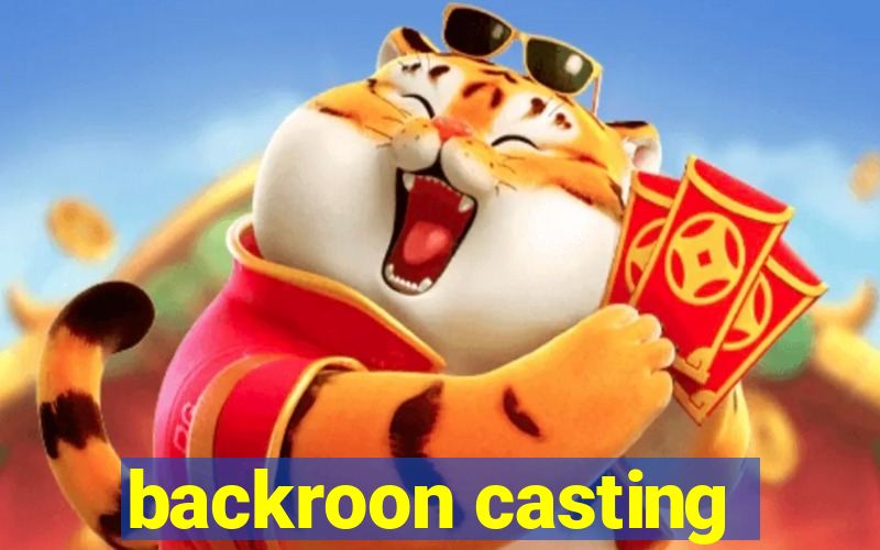 backroon casting