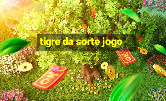 tigre da sorte jogo