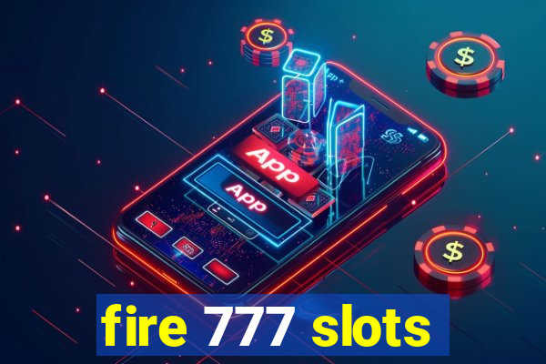 fire 777 slots