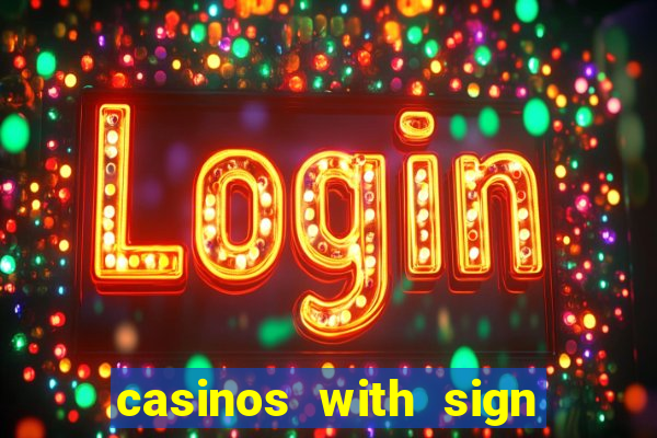 casinos with sign up bonus