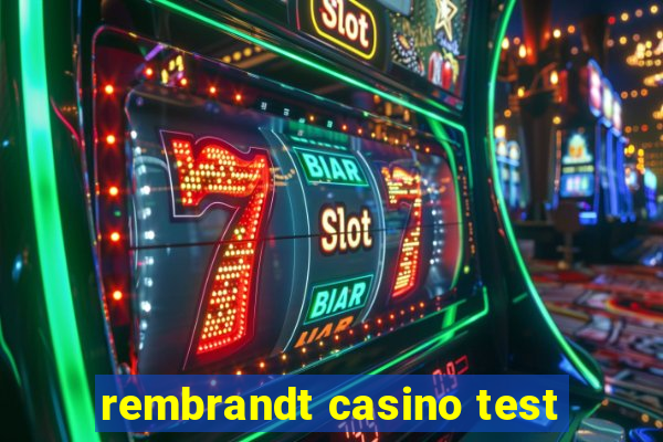 rembrandt casino test