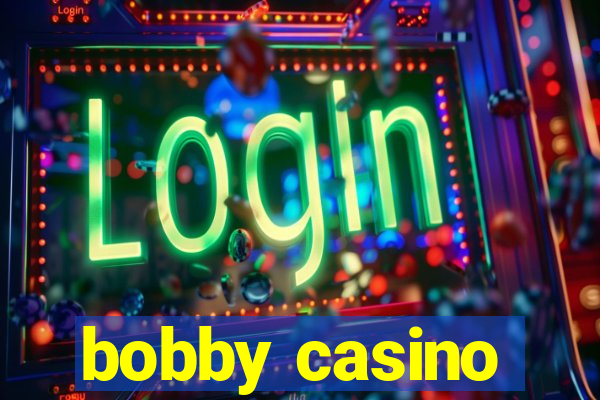 bobby casino