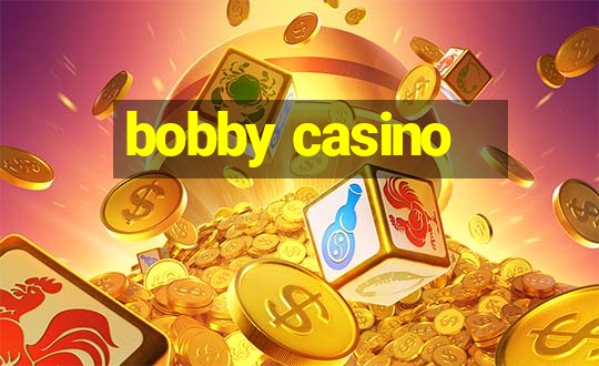 bobby casino