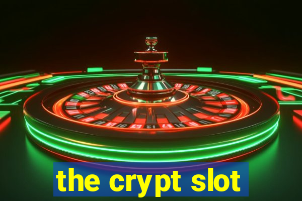 the crypt slot