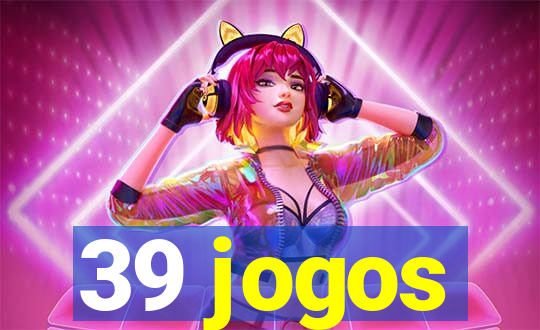 39 jogos