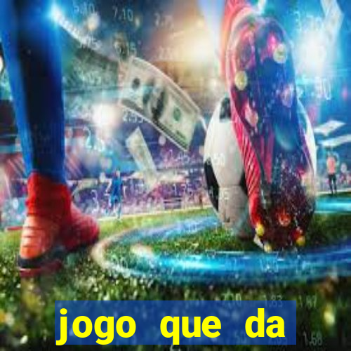 jogo que da dinheiro real