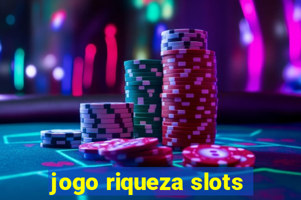 jogo riqueza slots