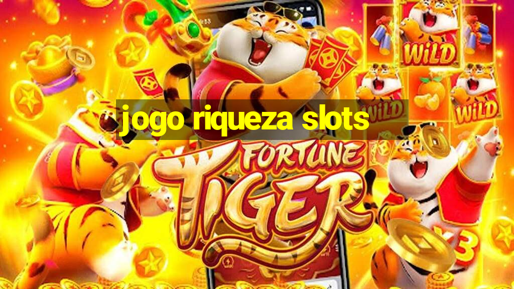 jogo riqueza slots