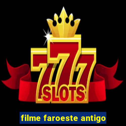 filme faroeste antigo