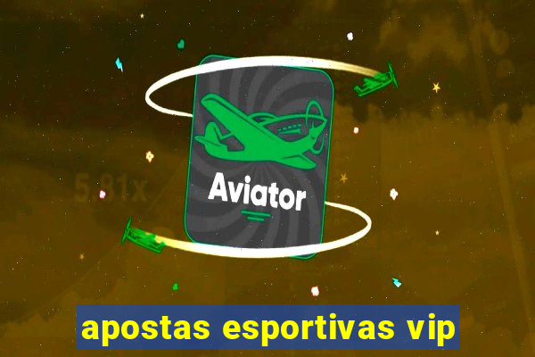 apostas esportivas vip