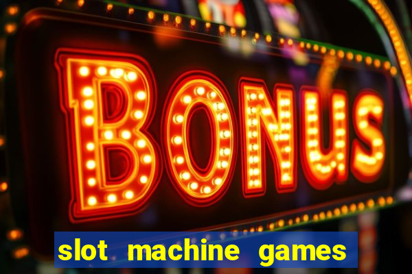 slot machine games real money