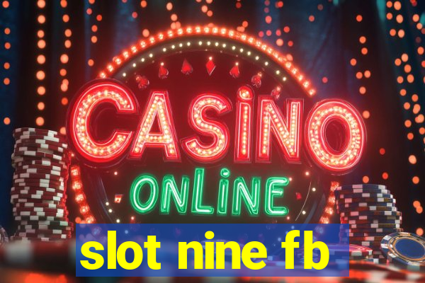 slot nine fb