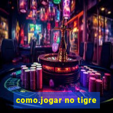 como.jogar no tigre