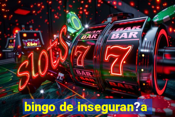 bingo de inseguran?a