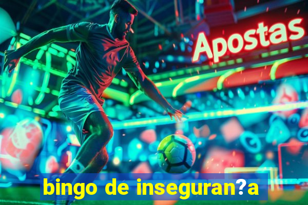 bingo de inseguran?a