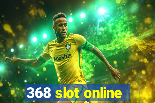 368 slot online