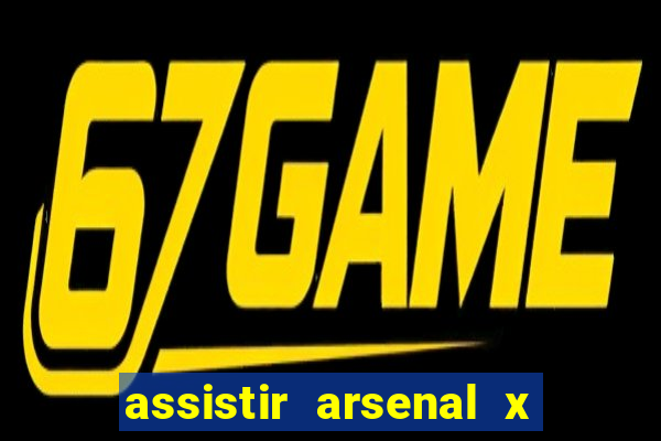 assistir arsenal x manchester city ao vivo hd