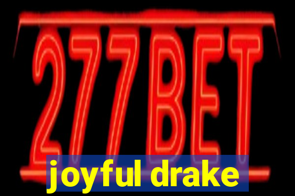 joyful drake