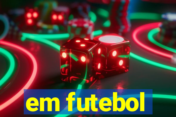 em futebol