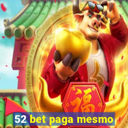 52 bet paga mesmo