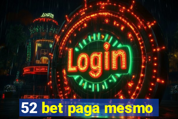 52 bet paga mesmo