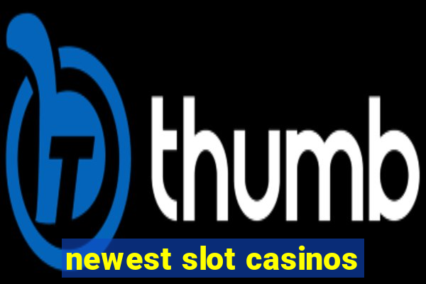 newest slot casinos