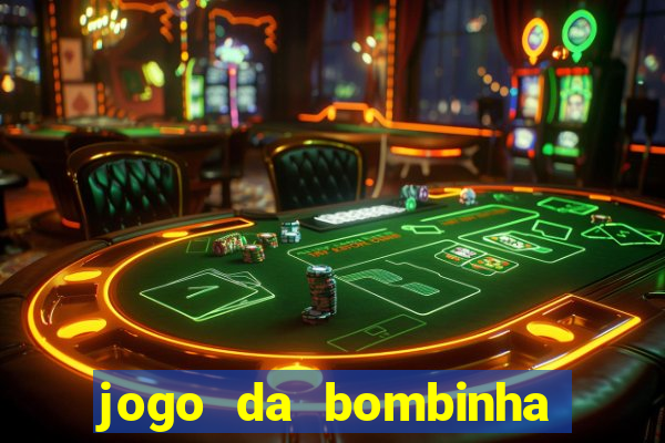 jogo da bombinha que da dinheiro